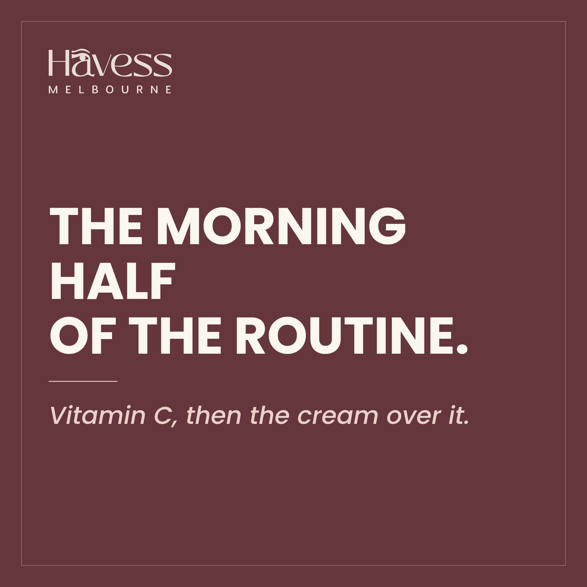 The morning half of the routine. Vitamin C, then the cream over it.